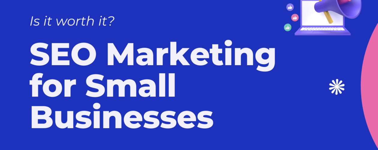 Is seo marketing worth it for small businesses